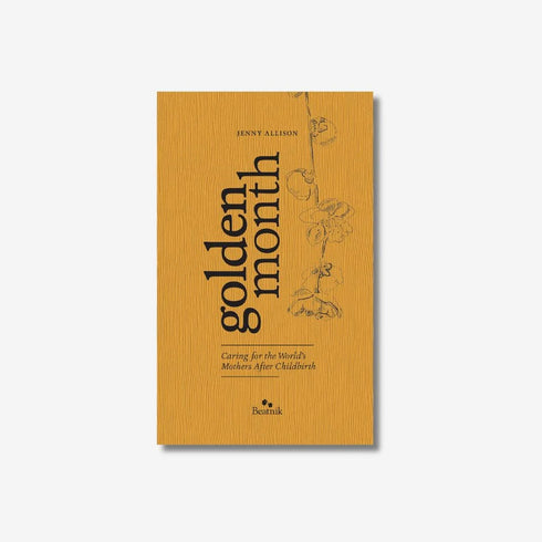 Golden Month: Caring for the World's Mothers After Childbirth (Revised Edition) by Jenny Allison-Beatnik Publishing-Matakana Pharmacy