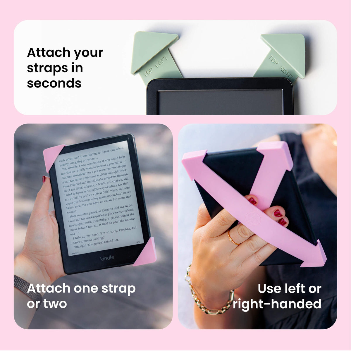 Attach your straps in seconds, one strap or two, left or right handed